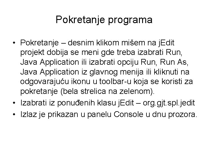 Pokretanje programa • Pokretanje – desnim klikom mišem na j. Edit projekt dobija se