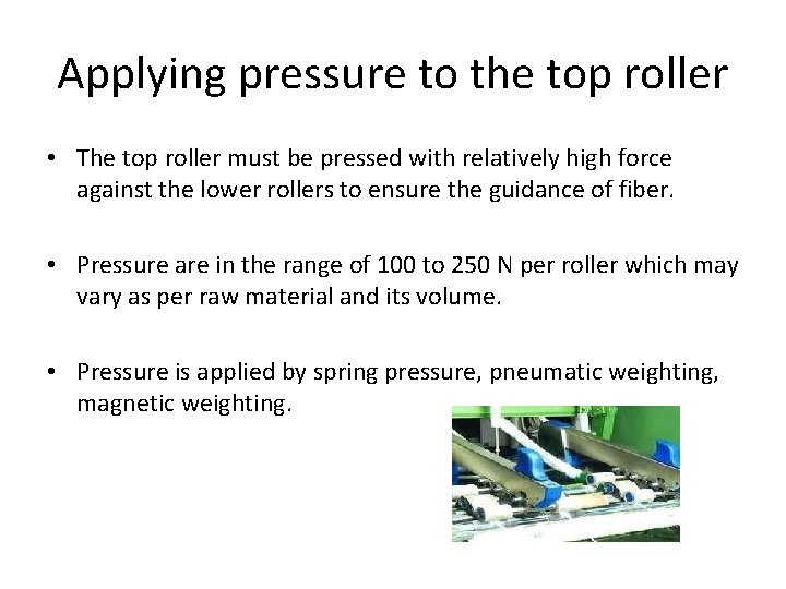 Applying pressure to the top roller • The top roller must be pressed with
