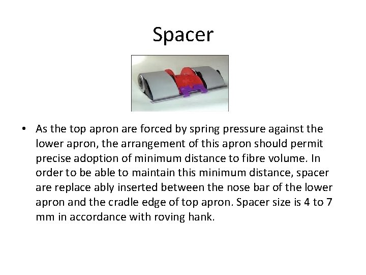 Spacer • As the top apron are forced by spring pressure against the lower