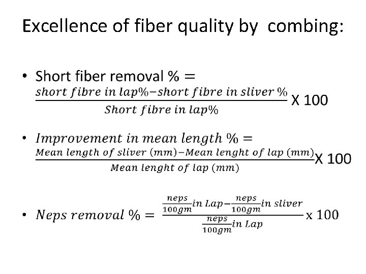 Excellence of fiber quality by combing: • 