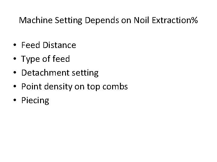 Machine Setting Depends on Noil Extraction% • • • Feed Distance Type of feed