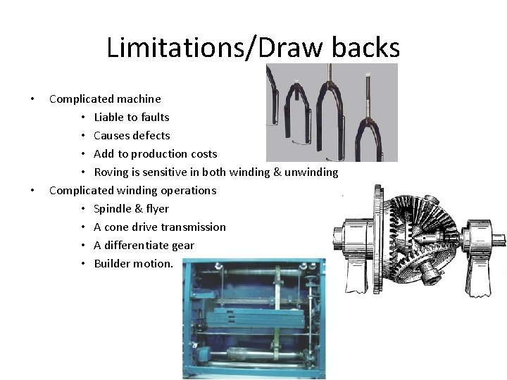 Limitations/Draw backs • • Complicated machine • Liable to faults • Causes defects •