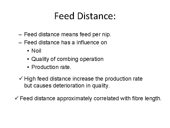 Feed Distance: – Feed distance means feed per nip. – Feed distance has a