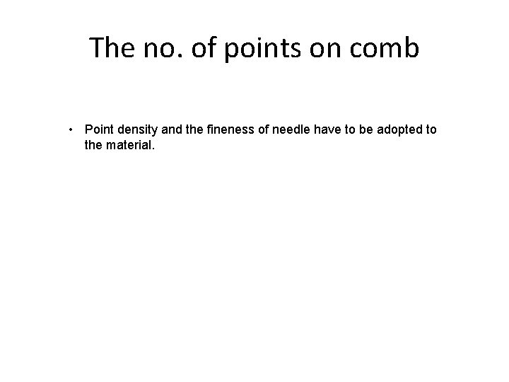 The no. of points on comb • Point density and the fineness of needle