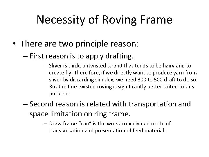 Necessity of Roving Frame • There are two principle reason: – First reason is