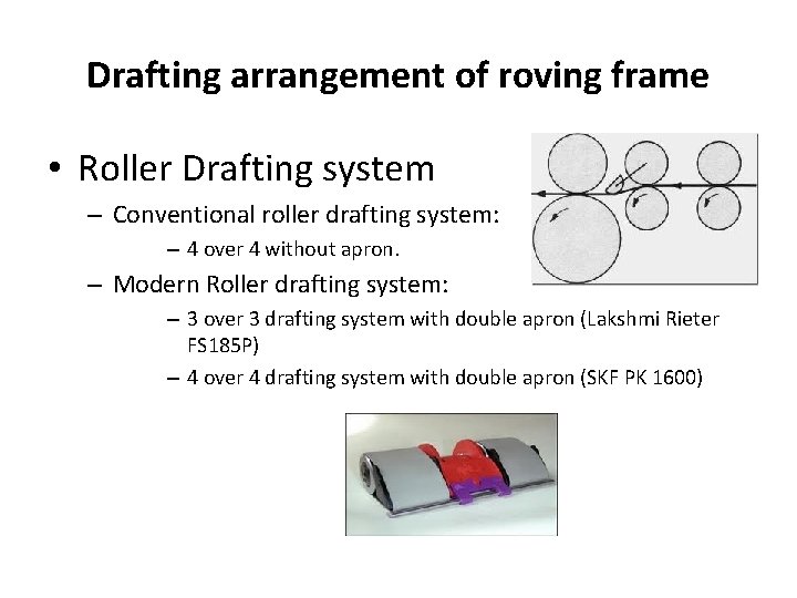 Drafting arrangement of roving frame • Roller Drafting system – Conventional roller drafting system: