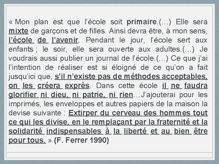  « Mon plan est que l’école soit primaire. (…) Elle sera mixte de