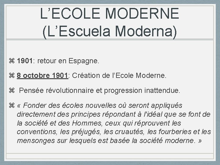 L’ECOLE MODERNE (L’Escuela Moderna) 1901: retour en Espagne. 8 octobre 1901: Création de l’Ecole