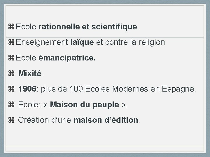  Ecole rationnelle et scientifique. Enseignement laïque et contre la religion Ecole émancipatrice. Mixité.