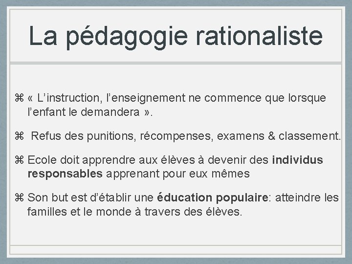 La pédagogie rationaliste « L’instruction, l’enseignement ne commence que lorsque l’enfant le demandera »