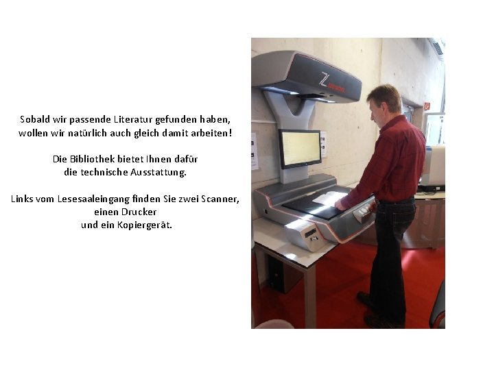 Sobald wir passende Literatur gefunden haben, wollen wir natürlich auch gleich damit arbeiten! Die