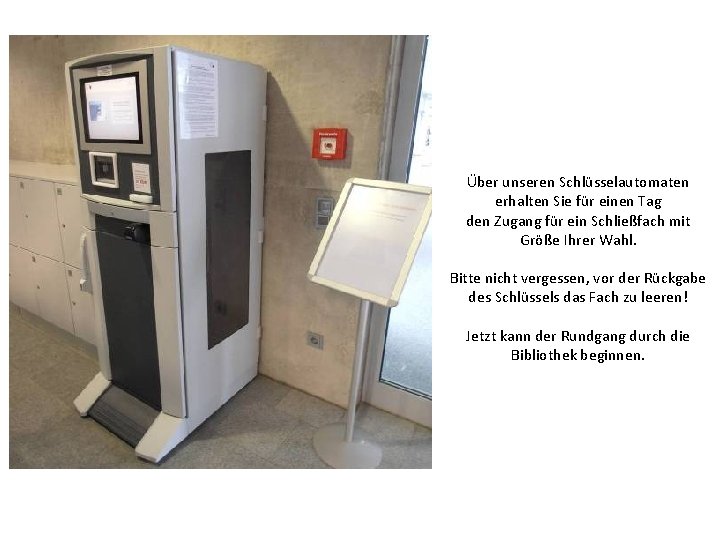 Über unseren Schlüsselautomaten erhalten Sie für einen Tag den Zugang für ein Schließfach mit