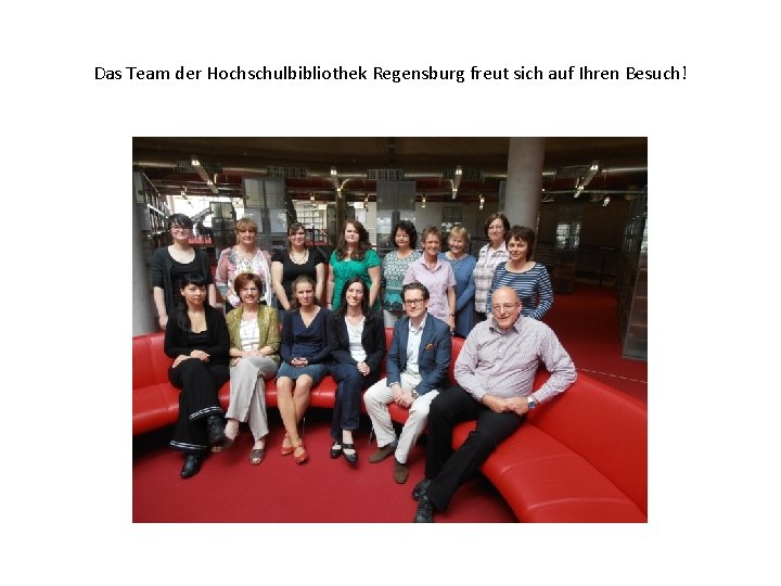 Das Team der Hochschulbibliothek Regensburg freut sich auf Ihren Besuch! 