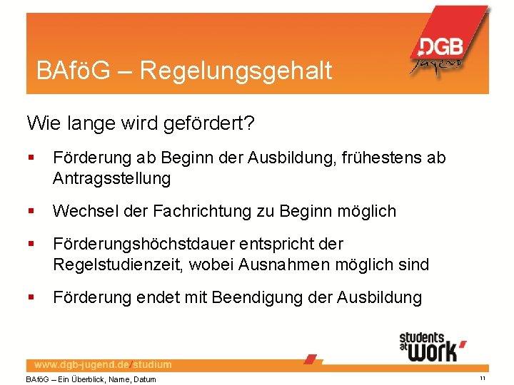 BAföG – Regelungsgehalt Wie lange wird gefördert? Förderung ab Beginn der Ausbildung, frühestens ab