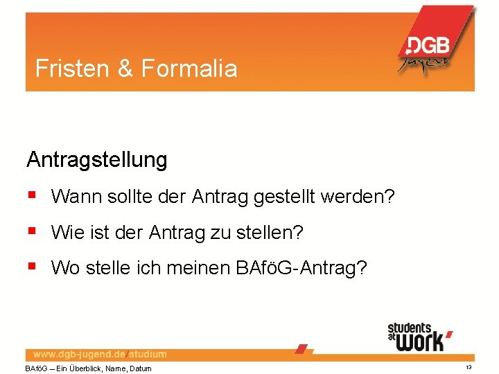 Fristen & Formalia Antragstellung Wann sollte der Antrag gestellt werden? Wie ist der Antrag