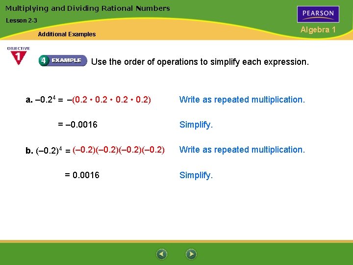 Multiplying and Dividing Rational Numbers Lesson 2 -3 Algebra 1 Additional Examples Use the