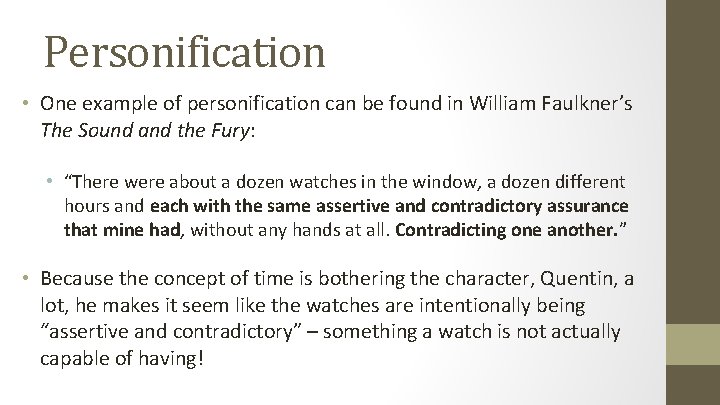 Personification • One example of personification can be found in William Faulkner’s The Sound