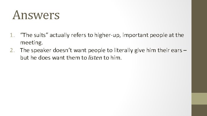 Answers 1. “The suits” actually refers to higher-up, important people at the meeting. 2. Answers 1. “The suits” actually refers to higher-up, important people at the meeting. 2.