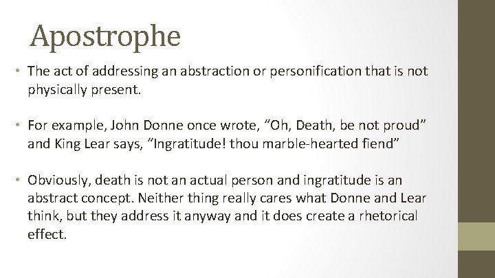 Apostrophe • The act of addressing an abstraction or personification that is not physically