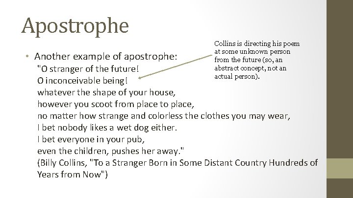 Apostrophe • Another example of apostrophe: Collins is directing his poem at some unknown