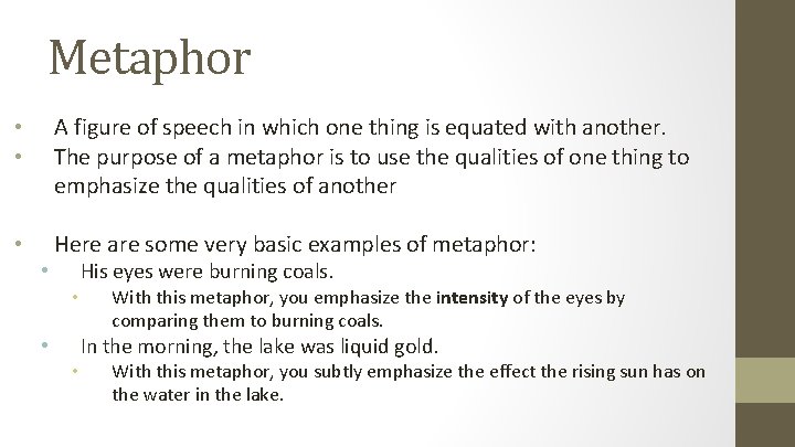 Metaphor • • A figure of speech in which one thing is equated with