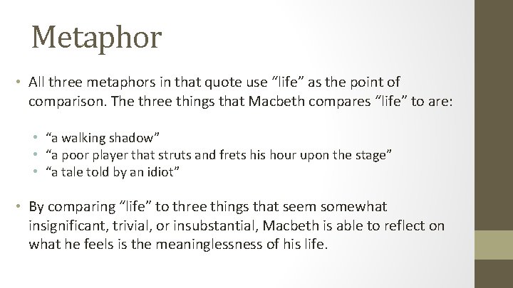 Metaphor • All three metaphors in that quote use “life” as the point of Metaphor • All three metaphors in that quote use “life” as the point of