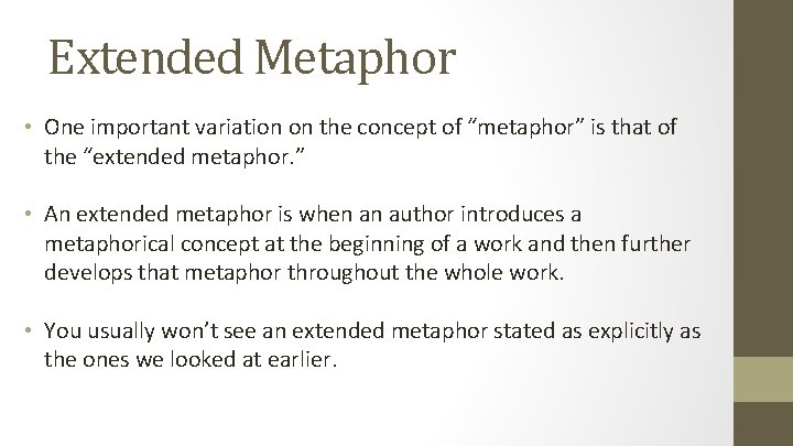 Extended Metaphor • One important variation on the concept of “metaphor” is that of