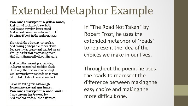 Extended Metaphor Example Two roads diverged in a yellow wood, And sorry I could