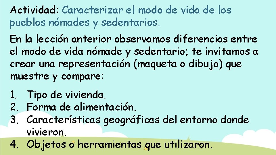 Actividad: Caracterizar el modo de vida de los pueblos nómades y sedentarios. En la