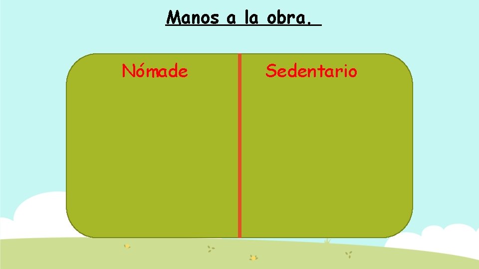 Manos a la obra. Nómade Sedentario 