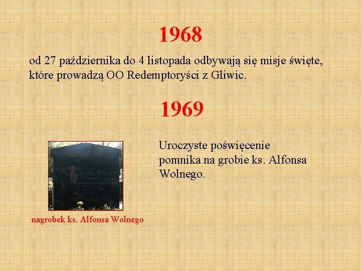 1968 od 27 października do 4 listopada odbywają się misje święte, które prowadzą OO