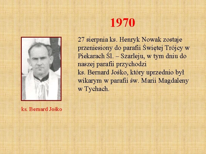 1970 27 sierpnia ks. Henryk Nowak zostaje przeniesiony do parafii Świętej Trójcy w Piekarach