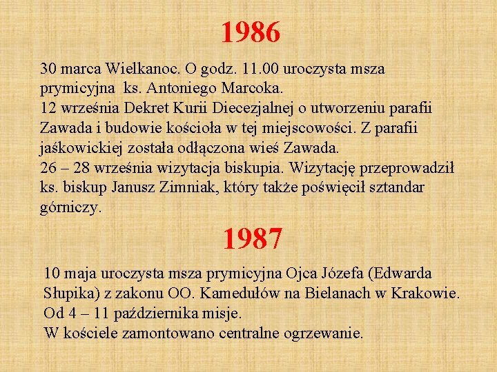 1986 30 marca Wielkanoc. O godz. 11. 00 uroczysta msza prymicyjna ks. Antoniego Marcoka.