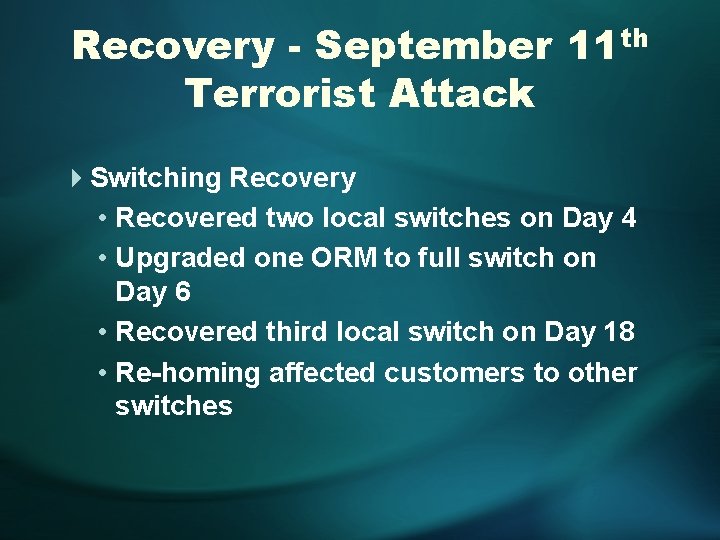 Recovery - September 11 th Terrorist Attack 4 Switching Recovery • Recovered two local