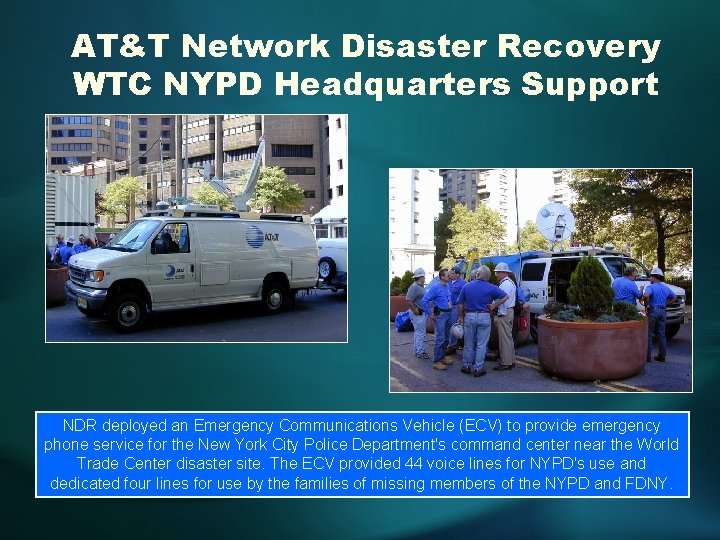 AT&T Network Disaster Recovery WTC NYPD Headquarters Support NDR deployed an Emergency Communications Vehicle