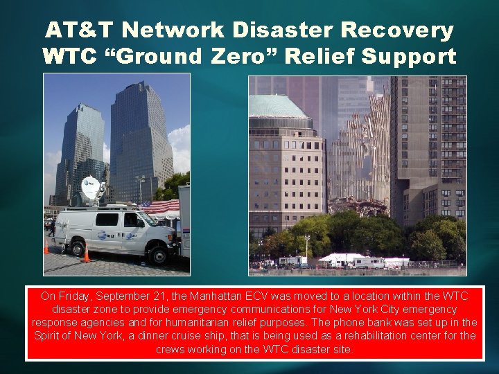 AT&T Network Disaster Recovery WTC “Ground Zero” Relief Support On Friday, September 21, the