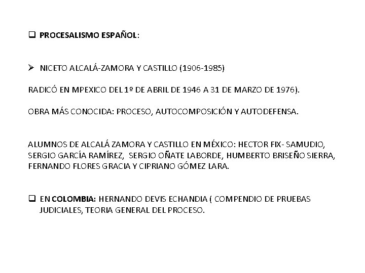 q PROCESALISMO ESPAÑOL: Ø NICETO ALCALÁ-ZAMORA Y CASTILLO (1906 -1985) RADICÓ EN MPEXICO DEL