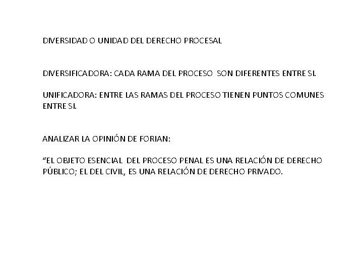 DIVERSIDAD O UNIDAD DEL DERECHO PROCESAL DIVERSIFICADORA: CADA RAMA DEL PROCESO SON DIFERENTES ENTRE