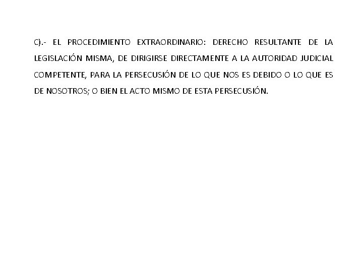 C). - EL PROCEDIMIENTO EXTRAORDINARIO: DERECHO RESULTANTE DE LA LEGISLACIÓN MISMA, DE DIRIGIRSE DIRECTAMENTE