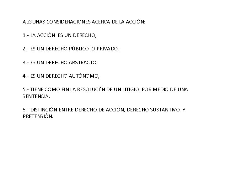 ALGUNAS CONSIDERACIONES ACERCA DE LA ACCIÓN: 1. - LA ACCIÓN ES UN DERECHO, 2.