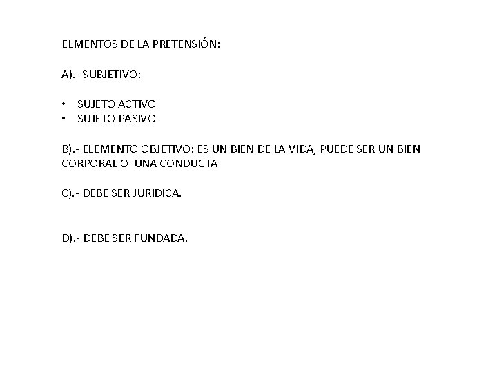 ELMENTOS DE LA PRETENSIÓN: A). - SUBJETIVO: • SUJETO ACTIVO • SUJETO PASIVO B).