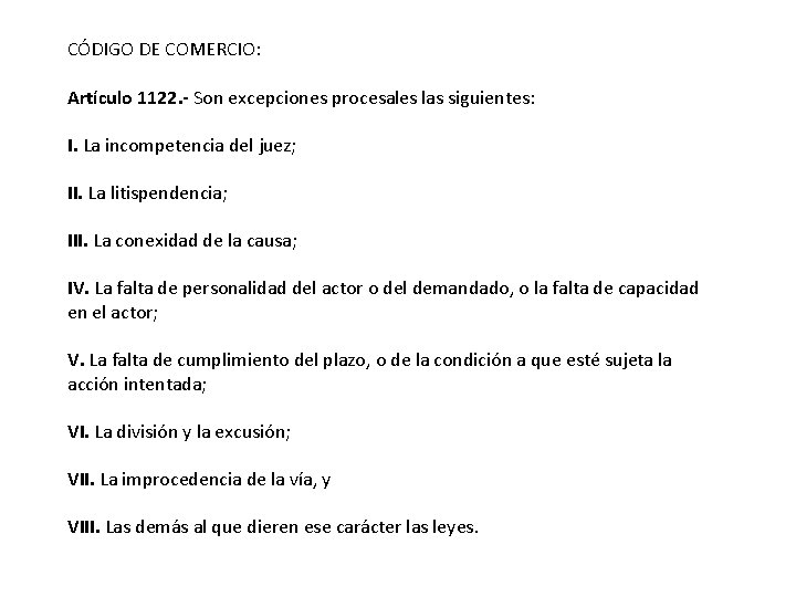 CÓDIGO DE COMERCIO: Artículo 1122. - Son excepciones procesales las siguientes: I. La incompetencia