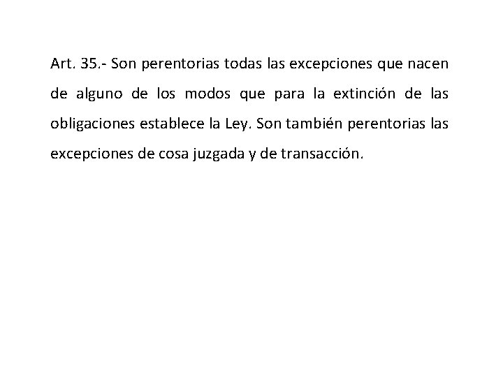 Art. 35. - Son perentorias todas las excepciones que nacen de alguno de los