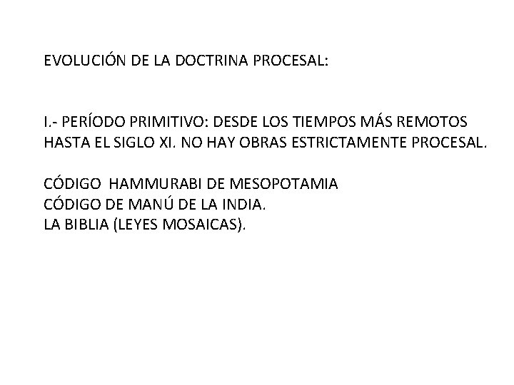 EVOLUCIÓN DE LA DOCTRINA PROCESAL: I. - PERÍODO PRIMITIVO: DESDE LOS TIEMPOS MÁS REMOTOS