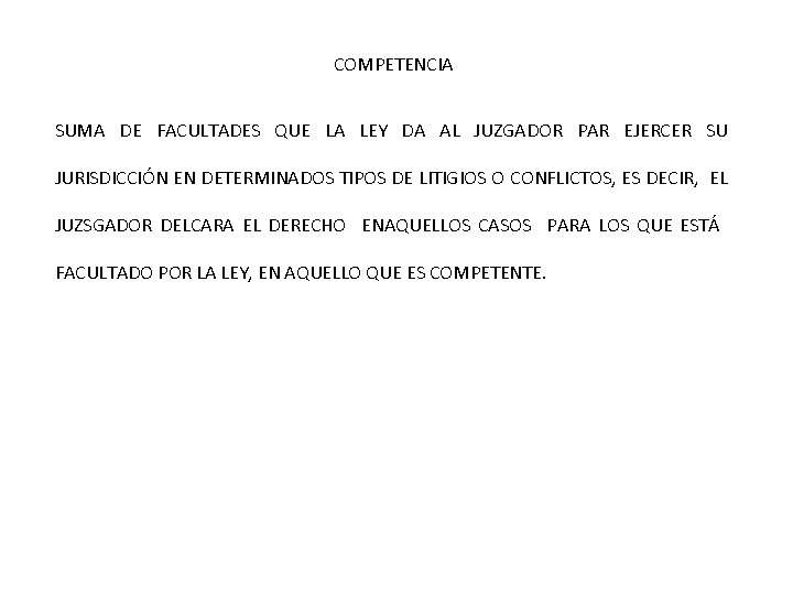 COMPETENCIA SUMA DE FACULTADES QUE LA LEY DA AL JUZGADOR PAR EJERCER SU JURISDICCIÓN