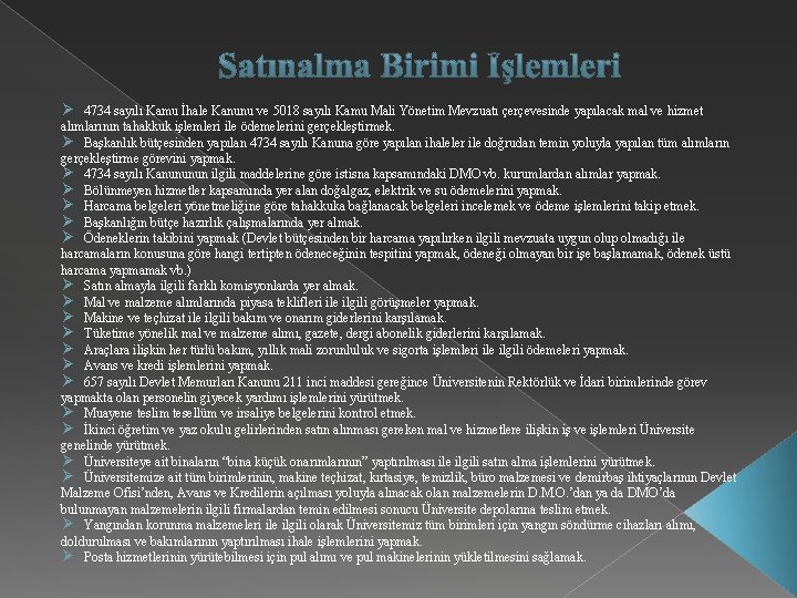 Ø 4734 sayılı Kamu İhale Kanunu ve 5018 sayılı Kamu Mali Yönetim Mevzuatı çerçevesinde