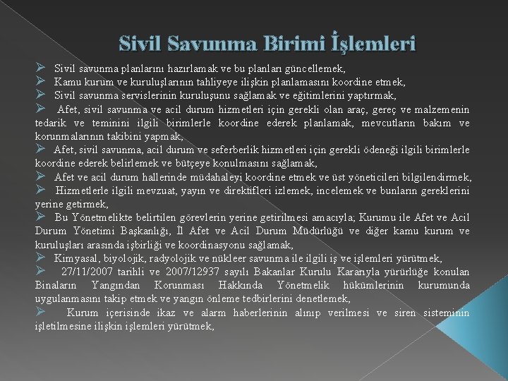 Sivil Savunma Birimi İşlemleri Ø Sivil savunma planlarını hazırlamak ve bu planları güncellemek, Ø