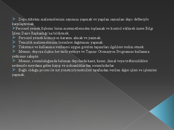 Ø Depo tüketim malzemelerinin sayımını yapmak ve yapılan sayımları depo defteriyle karşılaştırmak. ØPersonel yemek