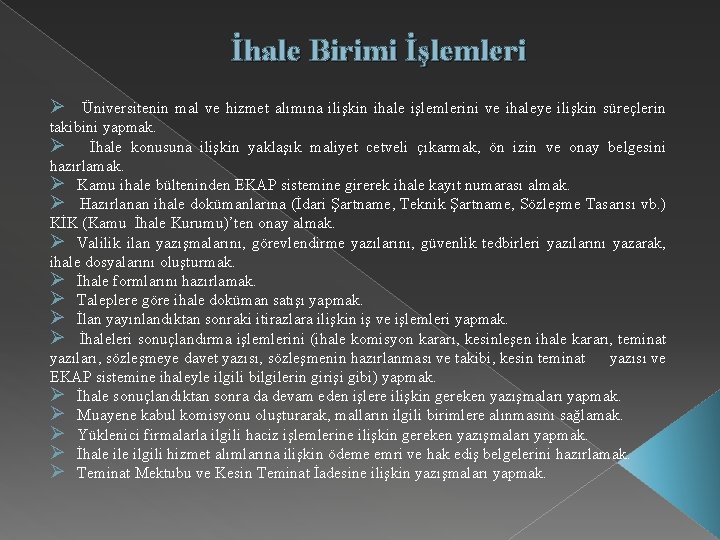 İhale Birimi İşlemleri Ø Üniversitenin mal ve hizmet alımına ilişkin ihale işlemlerini ve ihaleye