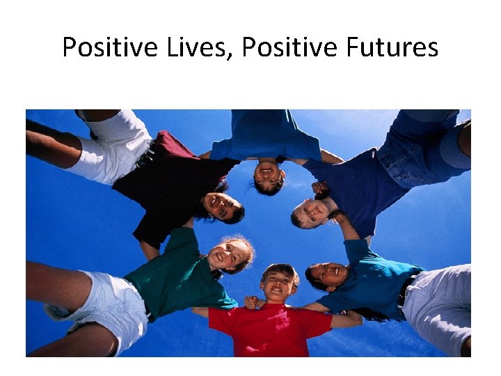 Positive Lives, Positive Futures 